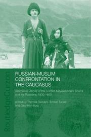 Cover of: Russian-Muslim confrontation in the Caucasus: alternative visions of the conflict between Imam Shamil and the Russians, 1830-1859