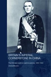 Cover of: Britain's imperial cornerstone in China: the Chinese maritime customs service, 1854-1949