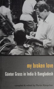 Cover of: My broken love: Günter Grass in India and Bangladesh