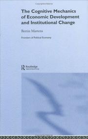 Cover of: The cognitive mechanics of economic development and institutional change by Bertin Martens
