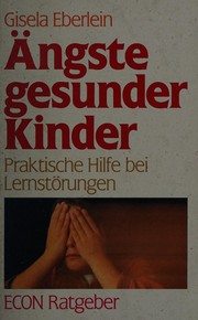 Cover of: Ängste gesunder Kinder by Gisela Eberlein