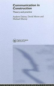 Communication in construction by Andrew Dainty, David Moore, Mike Murray