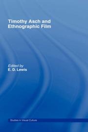 Cover of: Timothy Asch & ethnographic film by edited by E.D. Lewis.