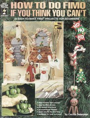 Cover of: How to Do Fimo If You Think You Can't: 25 Easy to Make Projects for Beginners