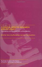 Cover of: Classical Genetic Research and Its Legacy: The Mapping Cultures of Twentieth Century Genetics (Studies in the History of Science, Technology and Medicine, 19)