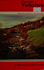 Cover of: Complete Yorkshire: the coast resorts, the Dales, main centres and places of interest