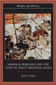 Cover of: Samurai, warfare & the state in early medieval Japan by Karl F. Friday