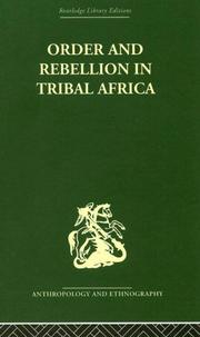 Order and Rebellion in Tribal Africa by Max Gluckman