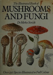 Cover of: The illustrated book of mushrooms and fungi by Mirko Svrček