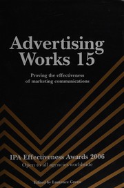 Cover of: Advertising works 15: proving the effectiveness of marketing communications : case studies from the IPA Effectiveness Awards 2006 open to all agencies worldwide
