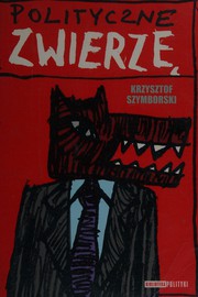 Polityczne zwierzę by Krzysztof Szymborski