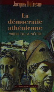 Cover of: La démocratie athénienne by Jacques Dufresne