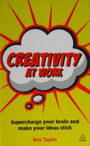 Cover of: Creativity at Work: Supercharge Your Brain and Make Your Ideas Stick