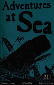 Cover of: Adventures at Sea by Herman Melville, Daniel Defoe, Robert Louis Stevenson, Penko Gelev, Fiona MacDonald