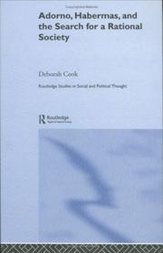 Adorno, Habermas, and the search for a rational society by Deborah Cook