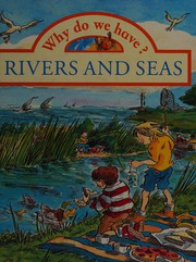 Cover of: Why Do We Have Rivers and Seas? (Why Do We Have?) by Claire Llewellyn, Anthony Lewis