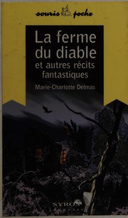 Cover of: La ferme du diable et autres récits fantastiques by Marie-Charlotte Delmas