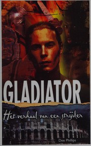 Cover of: Gladiator: het verhaal van een strijder