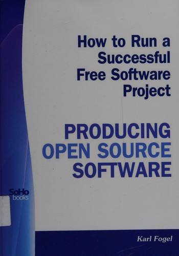 Producing open source software by Karl Fogel