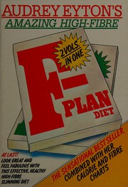 Cover of: The F-plan diet, combined with the F-plan calorie and fibre charts by Audrey Eyton