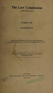 Cover of: Family law: illegitimacy : presented before Parliament by the Lord High Chancellor persuant to section 3(2) of the Law Commissions Act, 1965.