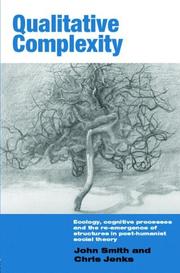 Cover of: Qualitative Complexity: Ecology, Cognitive Processes and the Re-Emergence of Structures in Post-Humanist Social Theory (International Library of Sociology)