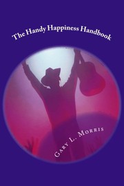Cover of: The Handy Happiness Handbook by Gary L. Morris