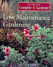 Cover of: Low Maintenance Gardening by by the editors of Time-Life Books.