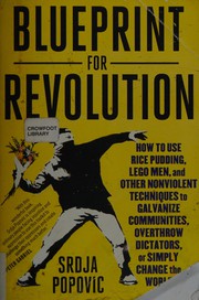 Cover of: Blueprint for revolution: how to use rice pudding, Lego men, and other nonviolent techniques to galvanize communities, overthrow dictators, or simply change the world