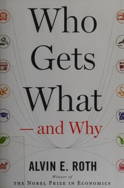 Cover of: Who gets what--and why: the new economics of matchmaking and market design