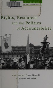 Cover of: Rights, resources and the politics of accountability by edited by Peter Newell and Joanna Wheeler