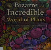 Cover of: The bizarre and incredible world of plants