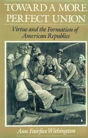 Cover of: Toward a more perfect union: virtue and the formation of American republics