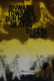 Cover of: Onward Towards Our Noble Deaths by Shigeru Mizuki