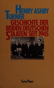 Cover of: Geschichte der beiden deutschen Staaten seit 1945 by Henry Ashby Turner