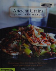 Ancient grains for modern meals by Maria Speck
