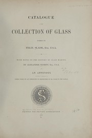 Cover of: Catalogue of the collection of glass formed by Felix Slade.