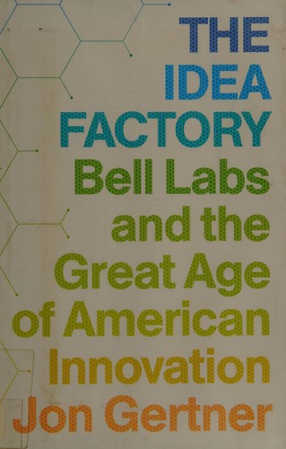 The idea factory by Jon Gernter