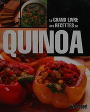 Cover of: Le grand livre des recettes de quinoa