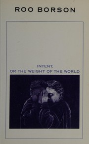 Cover of: Intent, or, The weight of the world