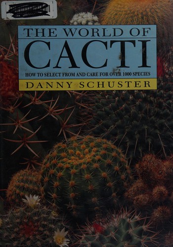 The World of Cacti by Danny Schuster