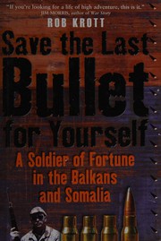 Cover of: Save the last bullet for yourself: a soldier of fortune in the Balkans and Somalia