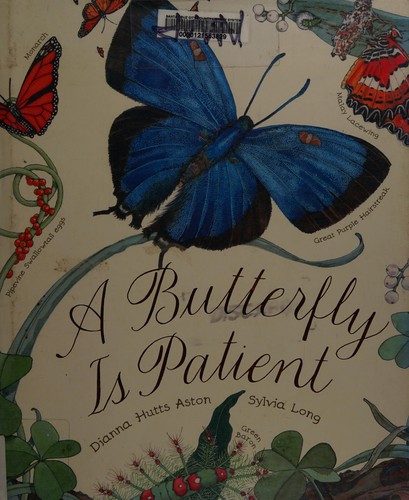 A butterfly is patient by Dianna Hutts Aston