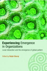 Cover of: Experiencing Emergence in Organizations  Local Interaction and the Emergence of Global Pattern (Complexity as the Experience of Organizing) by Ralph Stacey