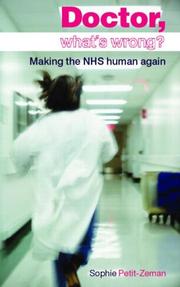 Cover of: Doctor, what's wrong?: making the NHS human again