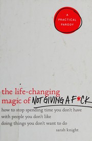 The life-changing magic of not giving a f*ck by Knight, Sarah (Freelance editor)