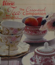 Cover of: Victoria, the essential tea companion: favorite menus for tea parties and celebrations