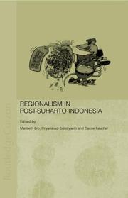 Regionalism in post-Suharto Indonesia by Maribeth Erb, Priyambudi Sulistiyanto