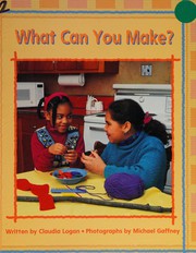 Cover of: What Can You Make? by Claudia Logan