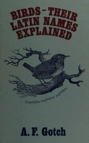 Cover of: Birds--their Latin names explained by A. F. Gotch